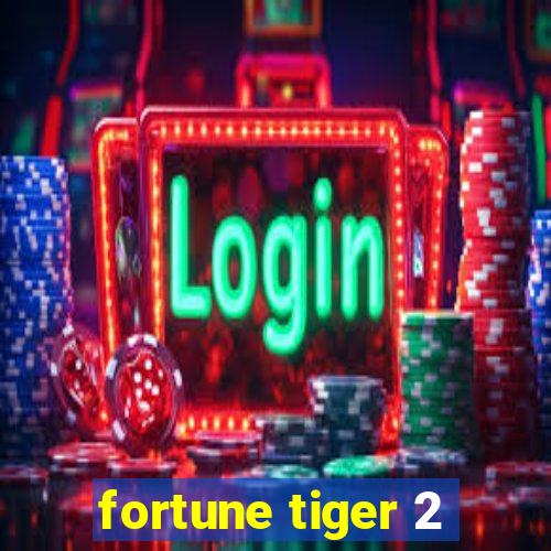 fortune tiger 2